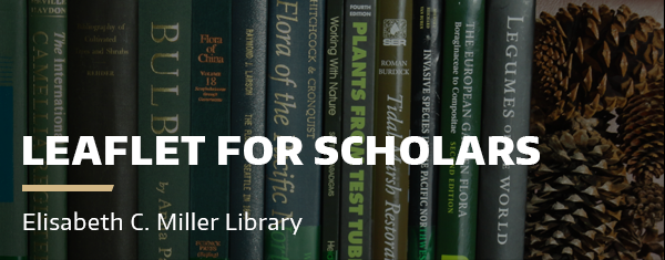 a graphic with books and 
pine cones in the background with the text: Leaflet for scholars, Elisabeth C. Miller Library